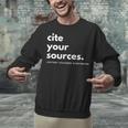 History Teacher Cite Your Sources Unisex Sweatshirt, History Teacher Sweatshirts, gift for family, gift for coworker History Teacher Cite Your Sources Unisex Sweatshirt, History Teacher Sweatshirts, gift for family, gift for coworker
