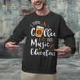 I Turn Coffee Into Music Education Music Teacher Unisex Sweatshirt, gift for family, gift for coworker I Turn Coffee Into Music Education Music Teacher Unisex Sweatshirt, gift for family, gift for coworker