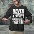Never Underestimate A Private School Teacher Back To School Unisex Sweatshirt, gift for family, gift for coworker