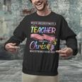 Never Underestimate A Teacher Does All Things Through Christ For Men Women Unisex Sweatshirt, gift for family, gift for coworker