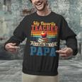 Vintage Retro My Favorite Teacher Calls Me Papa Father's Day Unisex Sweatshirt, gift for family, gift for coworker Vintage Retro My Favorite Teacher Calls Me Papa Father's Day Unisex Sweatshirt, gift for family, gift for coworker