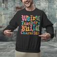Vintage Teacher Sayings Weird Teachers Build Character For Men Women Unisex Sweatshirt, gift for family, gift for coworker