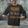 Why Science Teachers Not Given Playground Duty Men Women Unisex Sweatshirt, Science Teacher Sweatshirts, gift for family, gift for coworker Why Science Teachers Not Given Playground Duty Men Women Unisex Sweatshirt, Science Teacher Sweatshirts, gift for family, gift for coworker