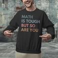 Women Math Is Tough But So Are You Math Teacher Mathematics Unisex Sweatshirt, gift for family, gift for coworker Women Math Is Tough But So Are You Math Teacher Mathematics Unisex Sweatshirt, gift for family, gift for coworker