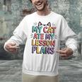 My Cat Ate My Lesson Plans Teacher Cat Humor Unisex Sweatshirt, gift for family, gift for coworker My Cat Ate My Lesson Plans Teacher Cat Humor Unisex Sweatshirt, gift for family, gift for coworker