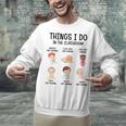 Daycare Preschool Infant Teacher Thing I Do In The Classroom Unisex Sweatshirt, gift for family, gift for coworker