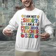 I'm Not Short I'm A Preschool Teacher Size Quote Women Unisex Sweatshirt, gift for family, gift for coworker
