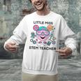 Little Miss Stem Teacher Unisex Sweatshirt, gift for family, gift for coworker