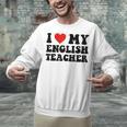 I Love My English Teacher Heart English Language Teachers For Men Women Kids Unisex Sweatshirt, English Teacher Sweatshirts, gift for family, gift for coworker