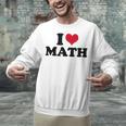 I Love Math Teacher Unisex Sweatshirt, gift for family, gift for coworker I Love Math Teacher Unisex Sweatshirt, gift for family, gift for coworker
