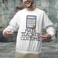Math Teacher Costume Tshirt Halloween High School Calculator Unisex Sweatshirt, gift for family, gift for coworker