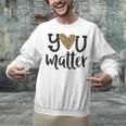 You Matter Leopard Print Teacher Kind Counselor Kindness Unisex Sweatshirt, gift for family, gift for coworker You Matter Leopard Print Teacher Kind Counselor Kindness Unisex Sweatshirt, gift for family, gift for coworker