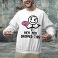 Nerdy Hey You Dropped This Brain Math Teacher Unisex Sweatshirt, gift for family, gift for coworker