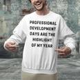 Professional Development Days Teacher Lie Party Unisex Sweatshirt, gift for family, gift for coworker Professional Development Days Teacher Lie Party Unisex Sweatshirt, gift for family, gift for coworker