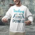 Retro Groovy Teaching Is My Super Power Teacher's Present Men Women Unisex Sweatshirt, gift for family, gift for coworker