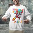 Space Middle School Teacher Back To School Men Women Kids Unisex Sweatshirt, gift for family, gift for coworker Space Middle School Teacher Back To School Men Women Kids Unisex Sweatshirt, gift for family, gift for coworker