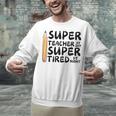 Super Teacher By Day Super Tired By Night Back To School Unisex Sweatshirt, Super Teacher Sweatshirts, gift for family, gift for coworker Super Teacher By Day Super Tired By Night Back To School Unisex Sweatshirt, Super Teacher Sweatshirts, gift for family, gift for coworker