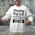 Teacher Off Duty Promoted To Stay At Home Dog Mom Tshirt Men Women Unisex Sweatshirt, gift for family, gift for coworker