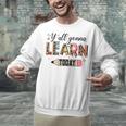 Teacher Y'All Gonna Learn Today First Day Of School Teacher Unisex Sweatshirt, gift for family, gift for coworker
