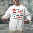 Teaching I Will Drink Coffee Here Or There Teacher Unisex Sweatshirt, gift for family, gift for coworker Teaching I Will Drink Coffee Here Or There Teacher Unisex Sweatshirt, gift for family, gift for coworker