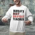 World's Best Okayest Teacher ACY025a For Men Women Unisex Sweatshirt, gift for family, gift for coworker