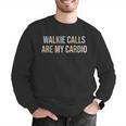 ABA SPED Teacher Coping Skills Walkie Calls Are My Cardio Men Graphic Sweatshirt, funny gift ABA SPED Teacher Coping Skills Walkie Calls Are My Cardio Men Graphic Sweatshirt, funny gift