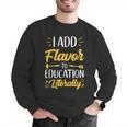 I Add Flavor To Education Literally Culinary Arts Teacher Men Graphic Sweatshirt, funny gift I Add Flavor To Education Literally Culinary Arts Teacher Men Graphic Sweatshirt, funny gift