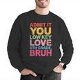 Admit It You Low Key Love 6th Grade Bruh Teacher Squad Life Men Graphic Sweatshirt, funny gift