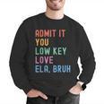 Admit It You Low Key Love ELA Bruh English Teacher Men Graphic Sweatshirt, English Teacher Sweatshirts, funny gift Admit It You Low Key Love ELA Bruh English Teacher Men Graphic Sweatshirt, English Teacher Sweatshirts, funny gift