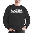 Algebra Quote For Math Lover Teacher Love Algebra Men Women Kids Men Graphic Sweatshirt, funny gift