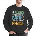 If Aliens Can Find Earth You Can Find a Pencil Teacher Men Graphic Sweatshirt, funny gift If Aliens Can Find Earth You Can Find a Pencil Teacher Men Graphic Sweatshirt, funny gift