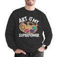 Art Is My Superpower Art Teacher Artist Painter Painting Men Graphic Sweatshirt, funny gift Art Is My Superpower Art Teacher Artist Painter Painting Men Graphic Sweatshirt, funny gift