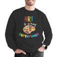 Art Is My Superpower Art Teacher Men Graphic Sweatshirt, funny gift