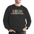 Attendance Matters Bruh Teacher School Attendance Clerk Men Graphic Sweatshirt, funny gift Attendance Matters Bruh Teacher School Attendance Clerk Men Graphic Sweatshirt, funny gift