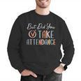 But Did You Take Attendance-Teacher School Secretary Team Men Graphic Sweatshirt, funny gift But Did You Take Attendance-Teacher School Secretary Team Men Graphic Sweatshirt, funny gift