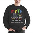 Back To School Math Is Not A Spectator Sport Math Teacher Men Graphic Sweatshirt, funny gift Back To School Math Is Not A Spectator Sport Math Teacher Men Graphic Sweatshirt, funny gift