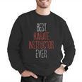 Best Karate Instructor Ever Martial Arts Teacher Sensei Men Graphic Sweatshirt, funny gift Best Karate Instructor Ever Martial Arts Teacher Sensei Men Graphic Sweatshirt, funny gift