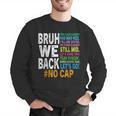 Bruh We Back Bruh No Cap We'Re Back Teacher Student Men Graphic Sweatshirt, funny gift Bruh We Back Bruh No Cap We'Re Back Teacher Student Men Graphic Sweatshirt, funny gift