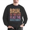 Bruh Did You Even Read The Directions Bruh Teacher For Men Women Men Graphic Sweatshirt, funny gift Bruh Did You Even Read The Directions Bruh Teacher For Men Women Men Graphic Sweatshirt, funny gift