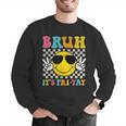Bruh It's Fri-Yay Friday Weekend Smile Face Teacher Student Men Graphic Sweatshirt, funny gift