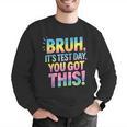 Bruh It's Test Day You Got This Funny Teacher Men Graphic Sweatshirt, funny gift Bruh It's Test Day You Got This Funny Teacher Men Graphic Sweatshirt, funny gift