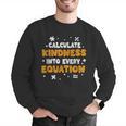 Calculate Kindness Into Every Equation Math Teacher School Men Graphic Sweatshirt, funny gift Calculate Kindness Into Every Equation Math Teacher School Men Graphic Sweatshirt, funny gift