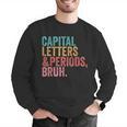Capital Letters And Periods Bruh Teacher Men Graphic Sweatshirt, funny gift Capital Letters And Periods Bruh Teacher Men Graphic Sweatshirt, funny gift