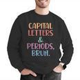 Capital Letters And Periods Bruh Bruh Teacher Women Men Graphic Sweatshirt, funny gift