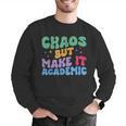 Chaos But Make It Academic Teacher Back To School Men Graphic Sweatshirt, funny gift Chaos But Make It Academic Teacher Back To School Men Graphic Sweatshirt, funny gift