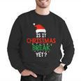 Is It Christmas Break Yet Teacher Xmas Winter Saying Men Graphic Sweatshirt, funny gift Is It Christmas Break Yet Teacher Xmas Winter Saying Men Graphic Sweatshirt, funny gift