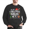 Is It Christmas Break Yet Xmas Holiday Teacher Women Men Graphic Sweatshirt, funny gift Is It Christmas Break Yet Xmas Holiday Teacher Women Men Graphic Sweatshirt, funny gift