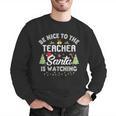 Christmas Be Nice To The Teacher Santa Is Watching Xmas Men Graphic Sweatshirt, funny gift Christmas Be Nice To The Teacher Santa Is Watching Xmas Men Graphic Sweatshirt, funny gift