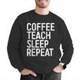 Coffee Teach Sleep Repeat Shirt Coffee Men Women Teacher Men Graphic Sweatshirt, funny gift