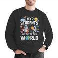 Cute School Teacher My Students Are Out Of This World Space Men Graphic Sweatshirt, funny gift Cute School Teacher My Students Are Out Of This World Space Men Graphic Sweatshirt, funny gift